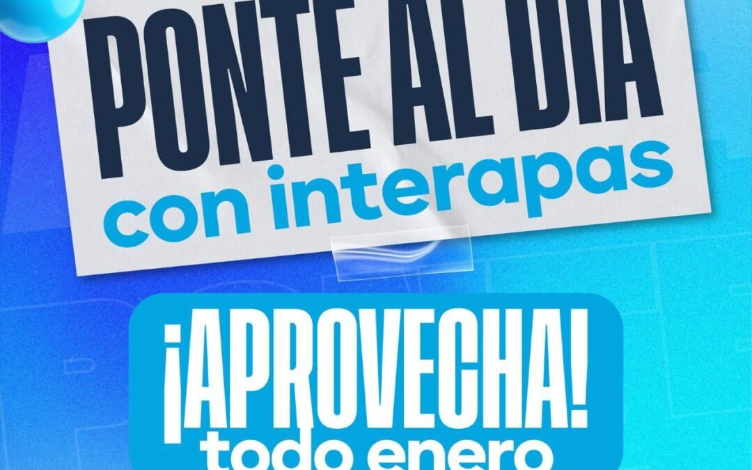 INTERAPAS impulsa regularización del sector productivo con “Ponte al día con Interapas”.