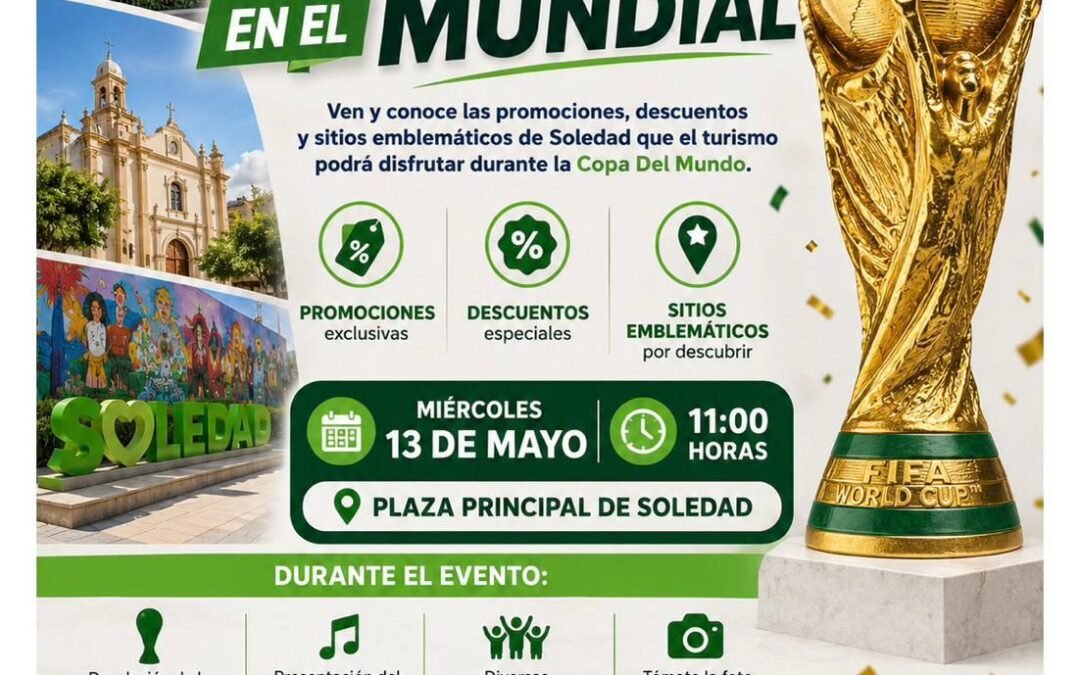 SOLEDAD SE SUMA AL AMBIENTE MUNDIALISTA CON PROGRAMA TURÍSTICO Y RÉPLICA DE LA COPA DEL MUNDO