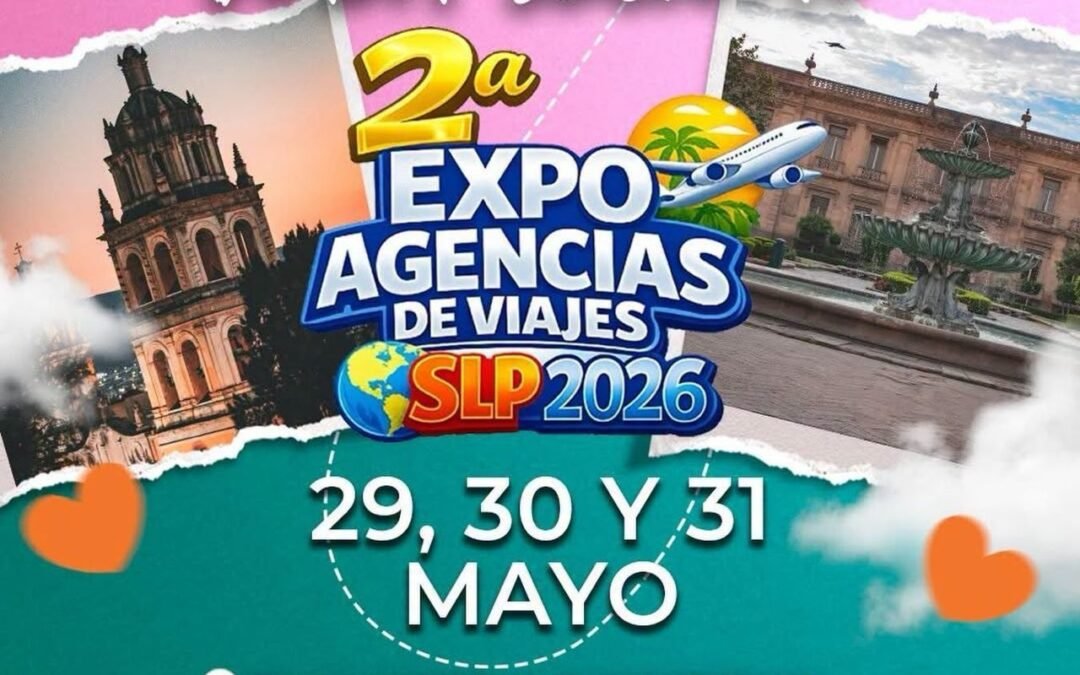 San Luis Capital realizará la 2ª Expo Agencias de Viajes SLP 2026