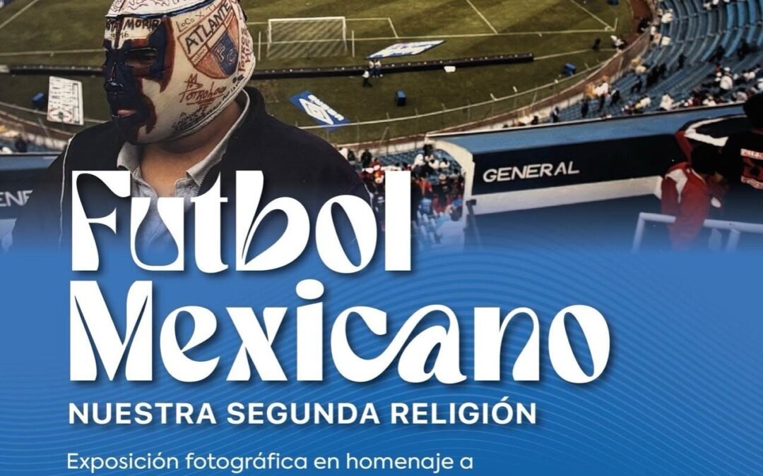 Gobierno de la Capital rinde homenaje a Memo García Navarro, con exposición “Futbol Mexicano, nuestra segunda religión”